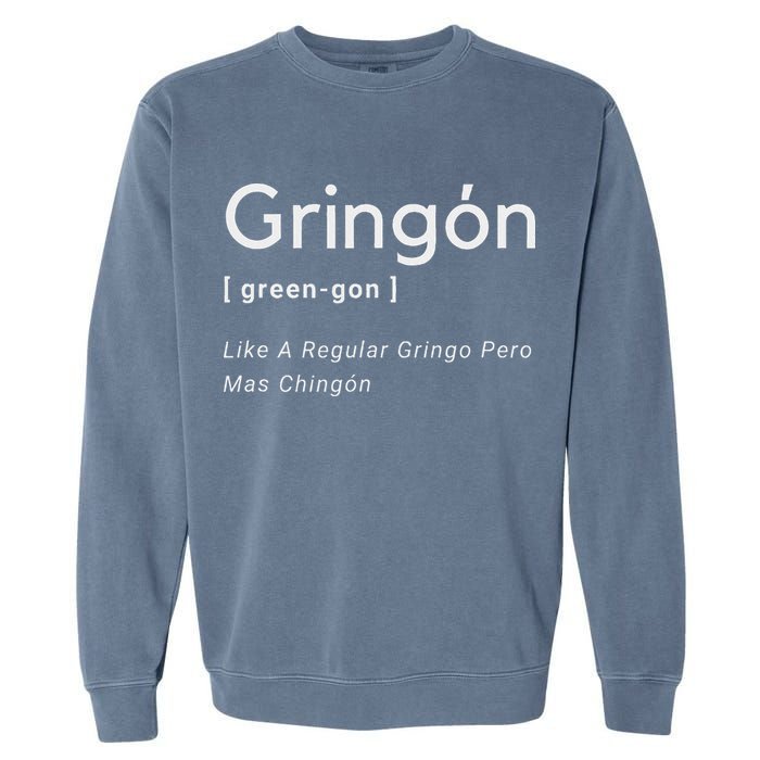 Gringon Green Gon Like A Regular Gringo Pero Mas Chingon Garment-Dyed Sweatshirt