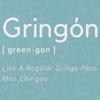 Gringon Green Gon Like A Regular Gringo Pero Mas Chingon Sueded Cloud Jersey T-Shirt