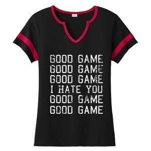 Good Game Good Game I Hate You Funny Ladies Halftime Notch Neck Tee