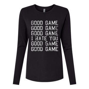 Good Game Good Game I Hate You Funny Womens Cotton Relaxed Long Sleeve T-Shirt