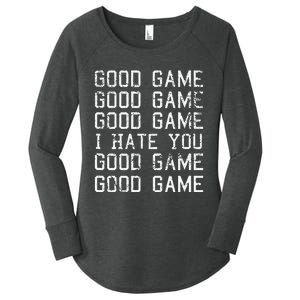 Good Game Good Game I Hate You Funny Women's Perfect Tri Tunic Long Sleeve Shirt