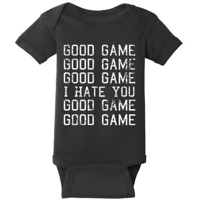 Good Game Good Game I Hate You Funny Baby Bodysuit