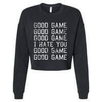 Good Game Good Game I Hate You Funny Cropped Pullover Crew