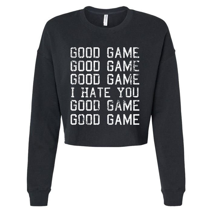 Good Game Good Game I Hate You Funny Cropped Pullover Crew