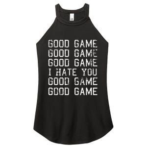 Good Game Good Game I Hate You Funny Women's Perfect Tri Rocker Tank