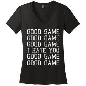 Good Game Good Game I Hate You Funny Women's V-Neck T-Shirt