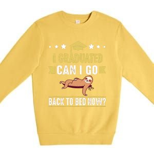 Great Graduation Gift I Graduated Can I Go Back To Bed Now Premium Crewneck Sweatshirt