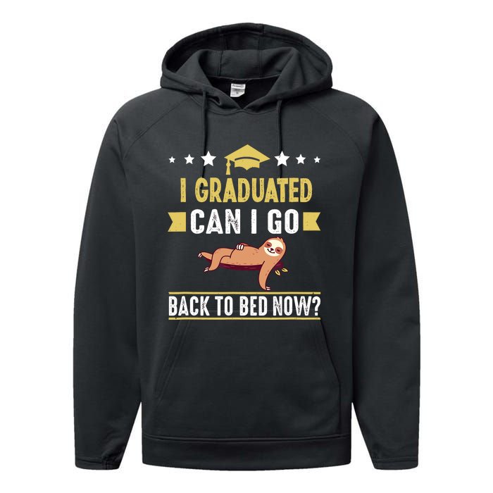 Great Graduation Gift I Graduated Can I Go Back To Bed Now Performance Fleece Hoodie