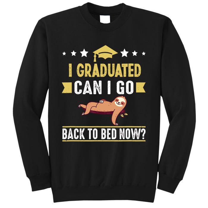 Great Graduation Gift I Graduated Can I Go Back To Bed Now Sweatshirt