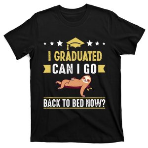 Great Graduation Gift I Graduated Can I Go Back To Bed Now T-Shirt