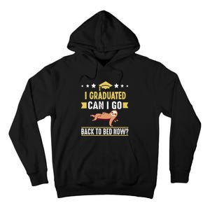 Great Graduation Gift I Graduated Can I Go Back To Bed Now Tall Hoodie