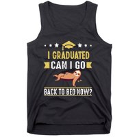 Great Graduation Gift I Graduated Can I Go Back To Bed Now Tank Top