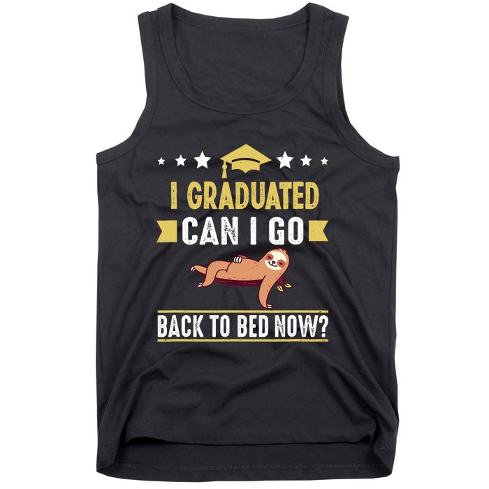 Great Graduation Gift I Graduated Can I Go Back To Bed Now Tank Top