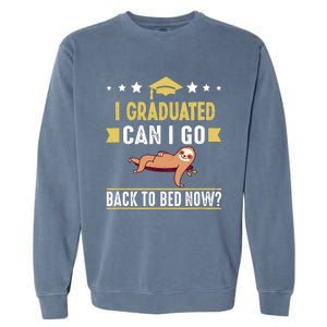 Great Graduation Gift I Graduated Can I Go Back To Bed Now Garment-Dyed Sweatshirt