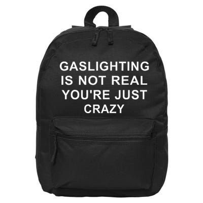 Gaslight Gaslighting Gatekeep Is Not Real You Are Crazy 16 in Basic Backpack