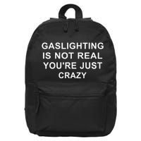 Gaslight Gaslighting Gatekeep Is Not Real You Are Crazy 16 in Basic Backpack
