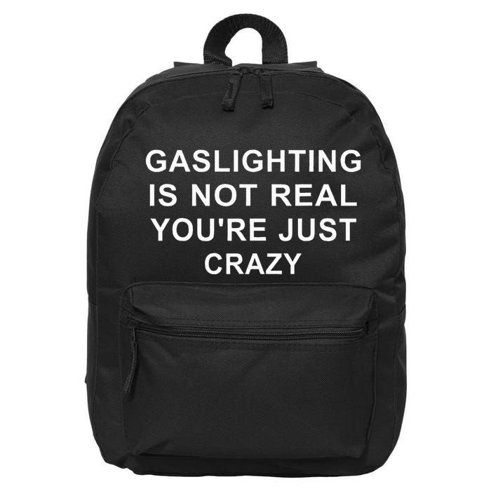 Gaslight Gaslighting Gatekeep Is Not Real You Are Crazy 16 in Basic Backpack