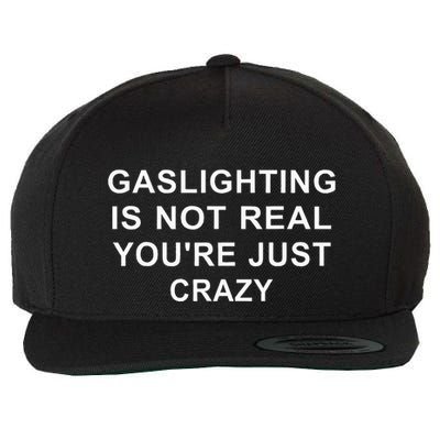 Gaslight Gaslighting Gatekeep Is Not Real You Are Crazy Wool Snapback Cap