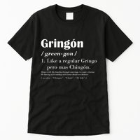 Gringon Green Gon Like A Regular Gringo Pero Mas Chingon Tall T-Shirt