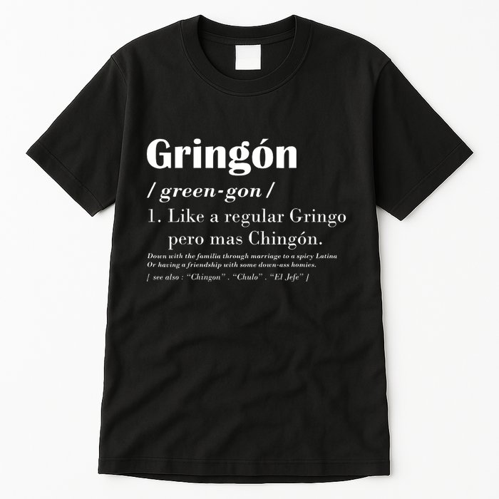 Gringon Green Gon Like A Regular Gringo Pero Mas Chingon Tall T-Shirt