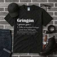 Gringon Green Gon Like A Regular Gringo Pero Mas Chingon Tall T-Shirt