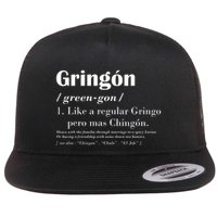 Gringon Green Gon Like A Regular Gringo Pero Mas Chingon Flatbill Hat