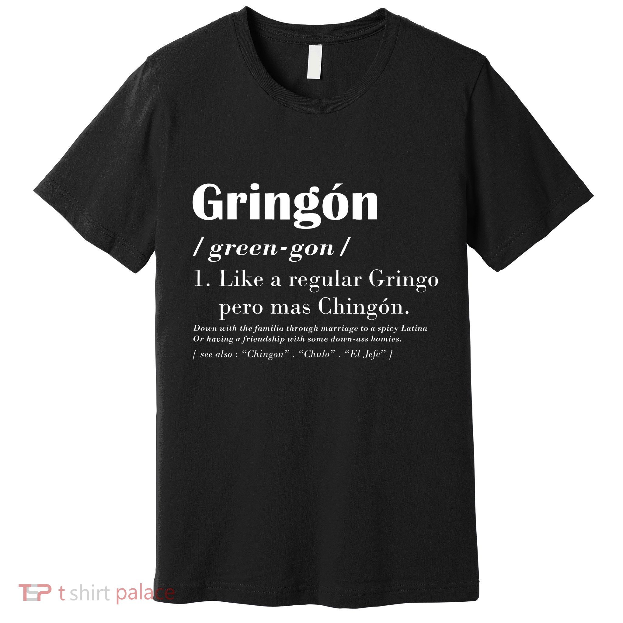 Gringon Green Gon Like A Regular Gringo Pero Mas Chingon Premium T-Shirt
