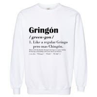 Gringon Green Gon Like A Regular Gringo Pero Mas Chingon Garment-Dyed Sweatshirt