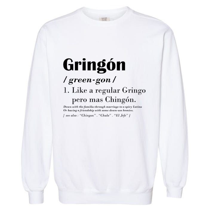 Gringon Green Gon Like A Regular Gringo Pero Mas Chingon Garment-Dyed Sweatshirt
