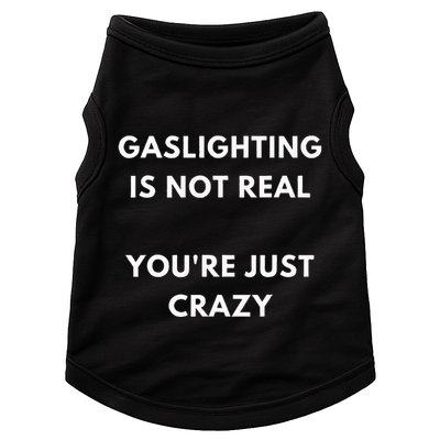 Gaslight Gaslighting Gatekeep Is Not Real You Are Crazy Lone Doggie Tank