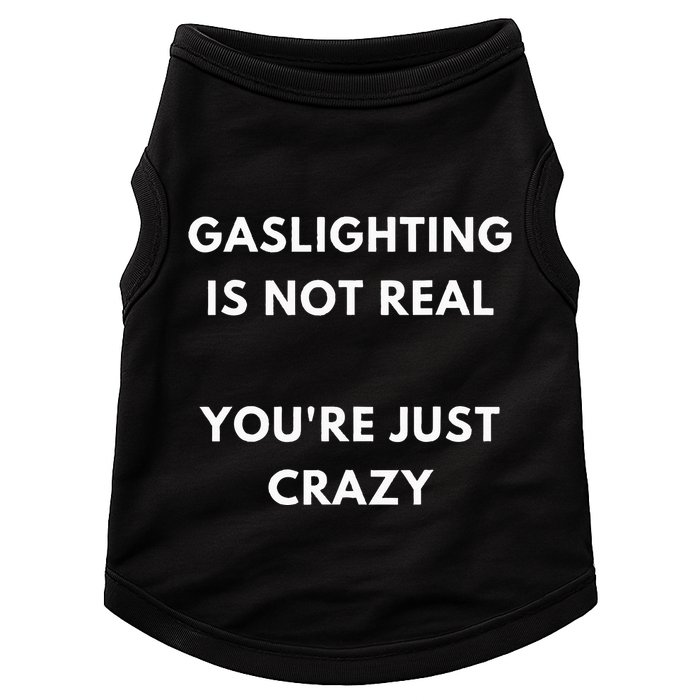 Gaslight Gaslighting Gatekeep Is Not Real You Are Crazy Lone Doggie Tank