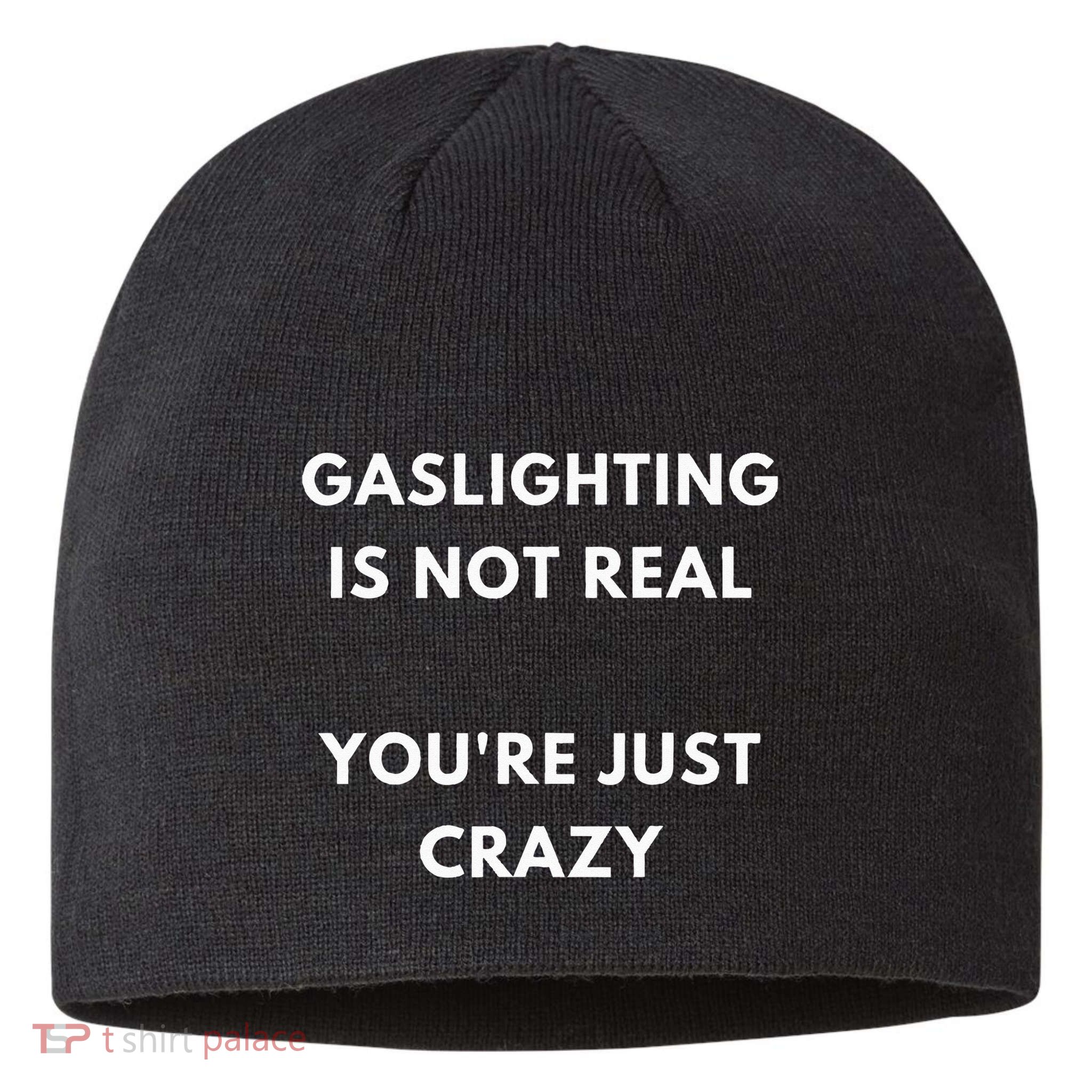 Gaslight Gaslighting Gatekeep Is Not Real You Are Crazy Lone Sustainable Beanie