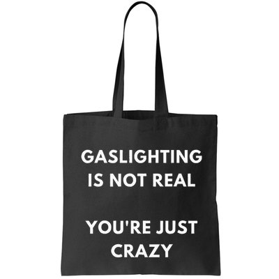 Gaslight Gaslighting Gatekeep Is Not Real You Are Crazy Lone Bag