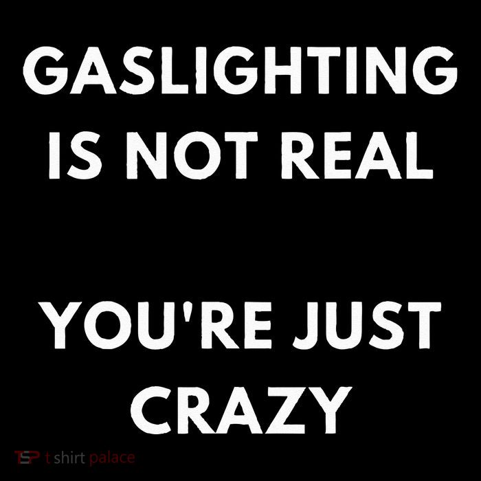 Gaslight Gaslighting Gatekeep Is Not Real You Are Crazy Lone Premium T-Shirt
