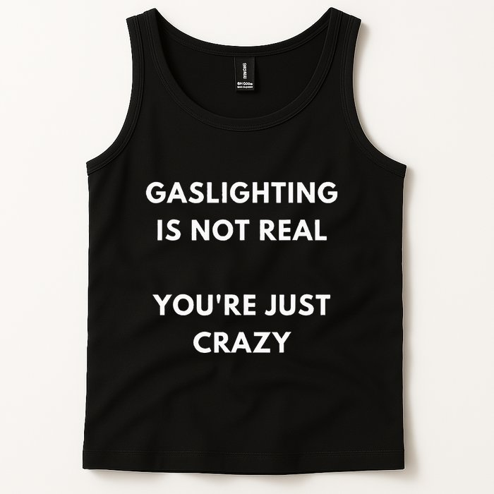 Gaslight Gaslighting Gatekeep Is Not Real You Are Crazy Lone Tank Top