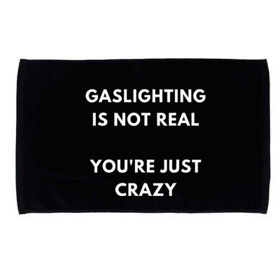 Gaslight Gaslighting Gatekeep Is Not Real You Are Crazy Lone Microfiber Hand Towel
