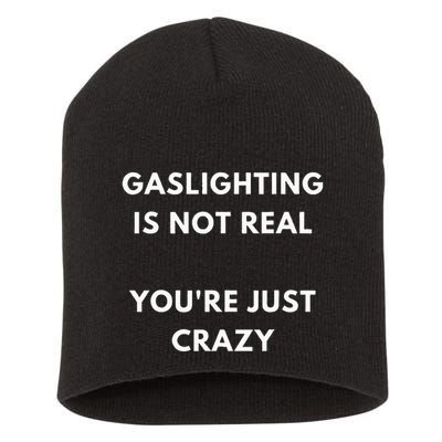 Gaslight Gaslighting Gatekeep Is Not Real You Are Crazy Lone Short Acrylic Beanie