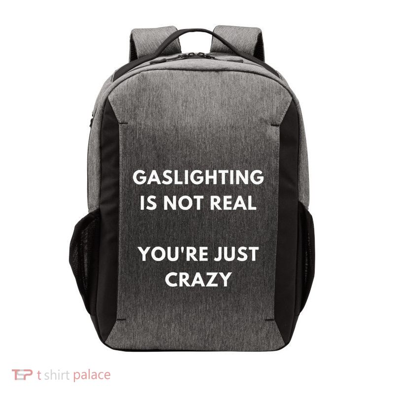 Gaslight Gaslighting Gatekeep Is Not Real You Are Crazy Lone Vector Backpack