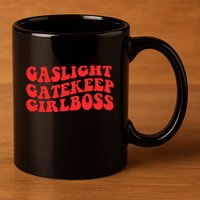 Gaslight Gatekeep Girlboss Apparel 11oz C Handle Ceramic Mug