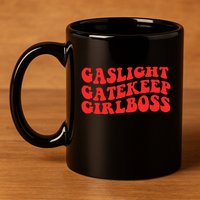 Gaslight Gatekeep Girlboss Apparel 11oz C Handle Ceramic Mug