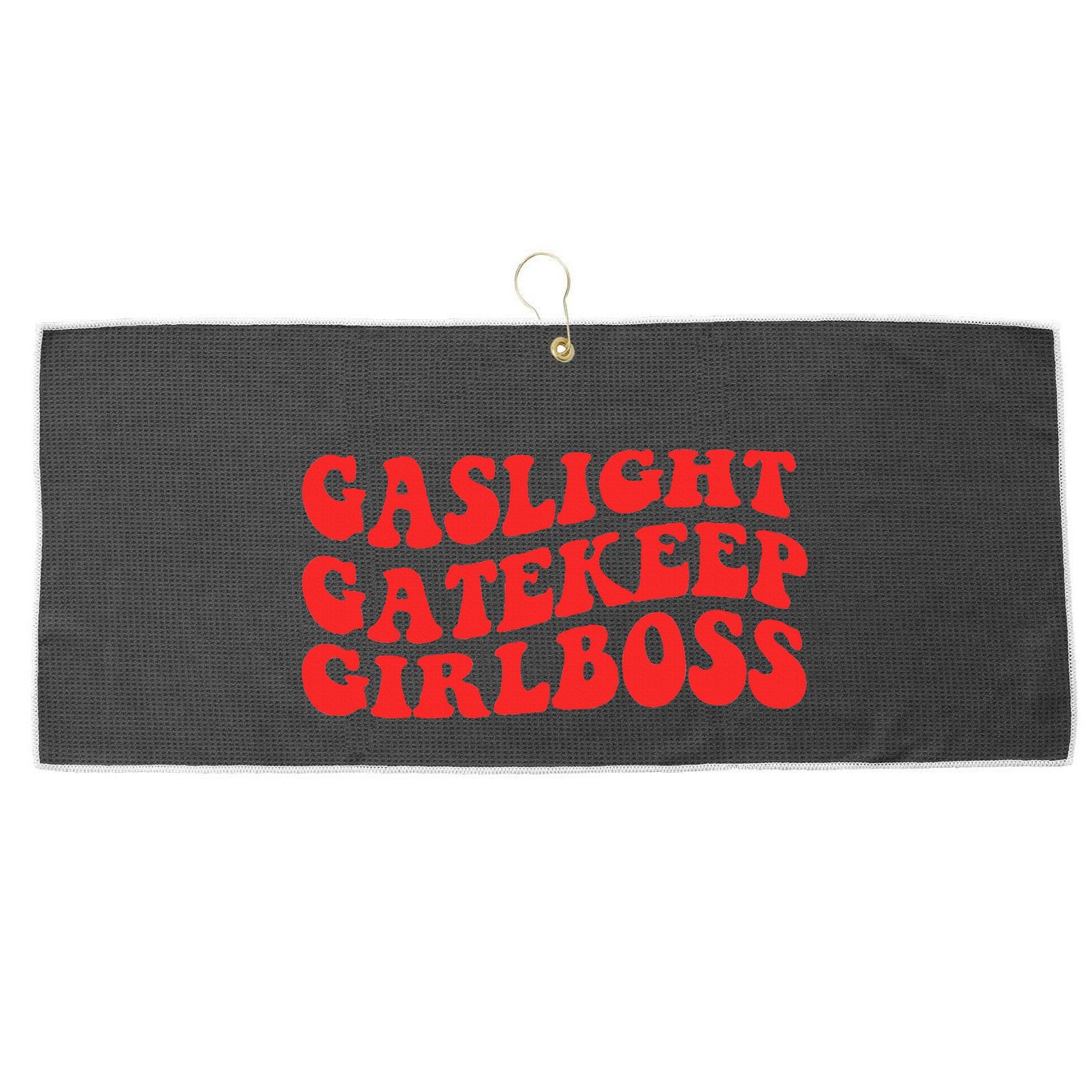 Gaslight Gatekeep Girlboss Apparel Large Microfiber Waffle Golf Towel
