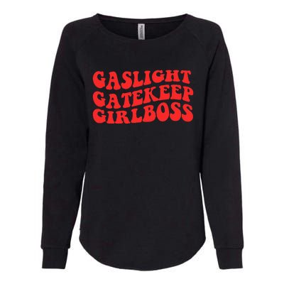 Gaslight Gatekeep Girlboss Apparel Womens California Wash Sweatshirt