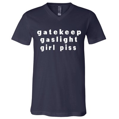 Gatekeep Gaslight Girl Piss V-Neck T-Shirt