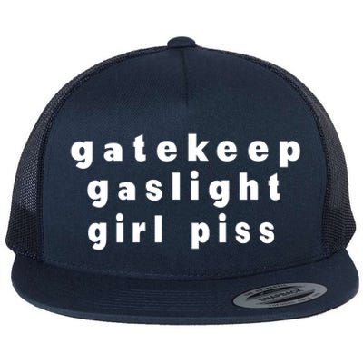 Gatekeep Gaslight Girl Piss Flat Bill Trucker Hat