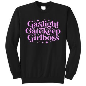 Gaslight Gatekeep Girl Boss Funny Meme Feminist Ironic Babe Sweatshirt