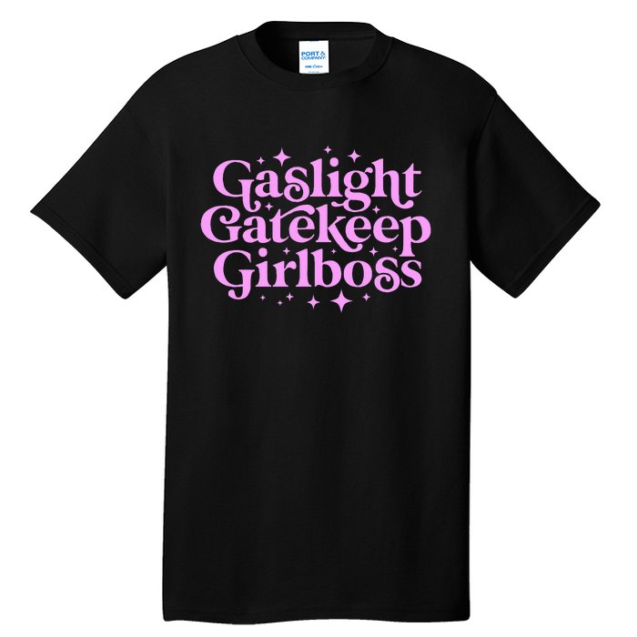 Gaslight Gatekeep Girl Boss Funny Meme Feminist Ironic Babe Tall T-Shirt