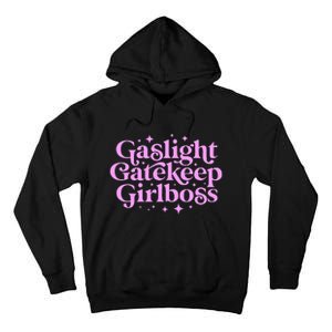 Gaslight Gatekeep Girl Boss Funny Meme Feminist Ironic Babe Tall Hoodie