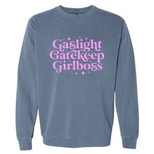 Gaslight Gatekeep Girl Boss Funny Meme Feminist Ironic Babe Garment-Dyed Sweatshirt