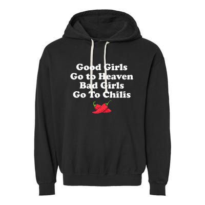 Good Girl Go To Heaven Bad Girl Go To Chilis Garment-Dyed Fleece Hoodie