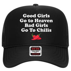 Good Girl Go To Heaven Bad Girl Go To Chilis High Crown Mesh Back Trucker Hat